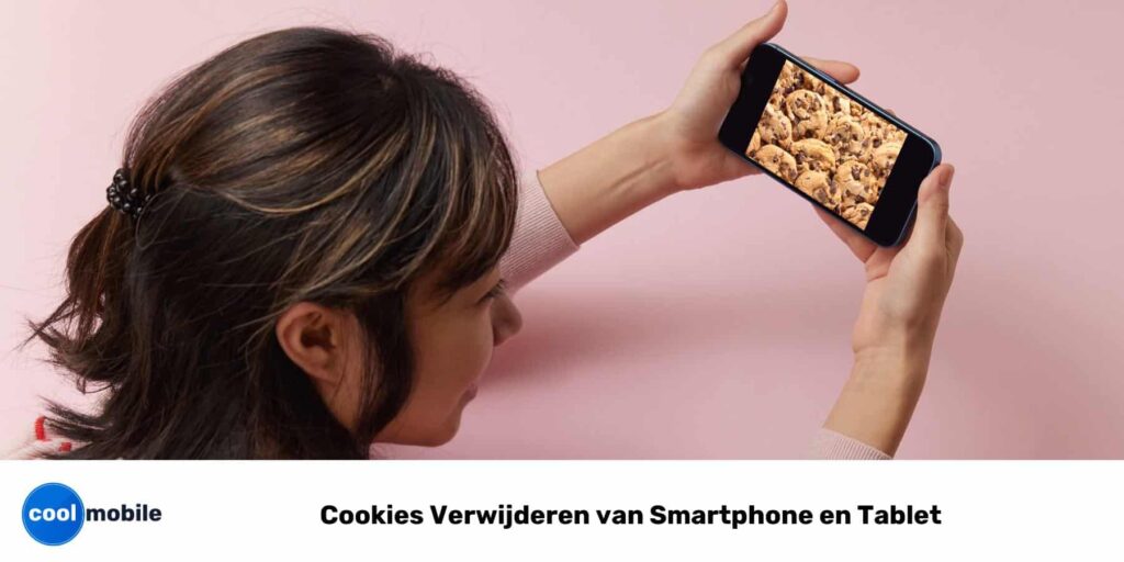 Cookies Verwijderen van Smartphone en Tablet