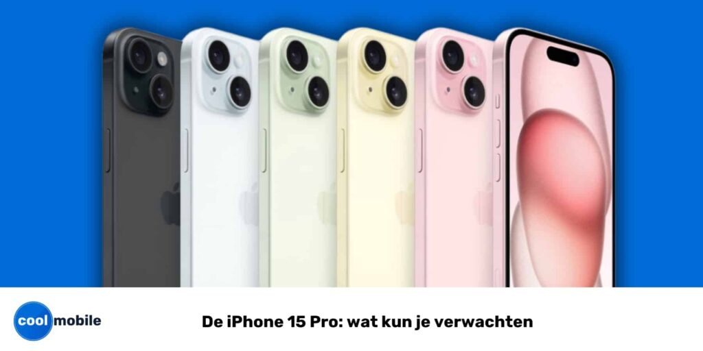 De iPhone 15 Pro: wat kun je verwachten